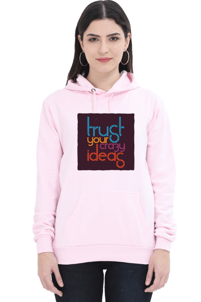 Trust Your Crazy Ideas Women Hoodie Sweatshirt