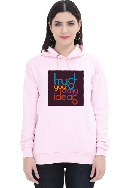 Trust Your Crazy Ideas Women Hoodie Sweatshirt