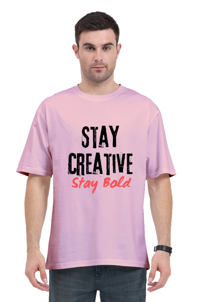 Stay Creative Stay Bold Unisex Oversize Round Neck Lighter Shade T-shirt