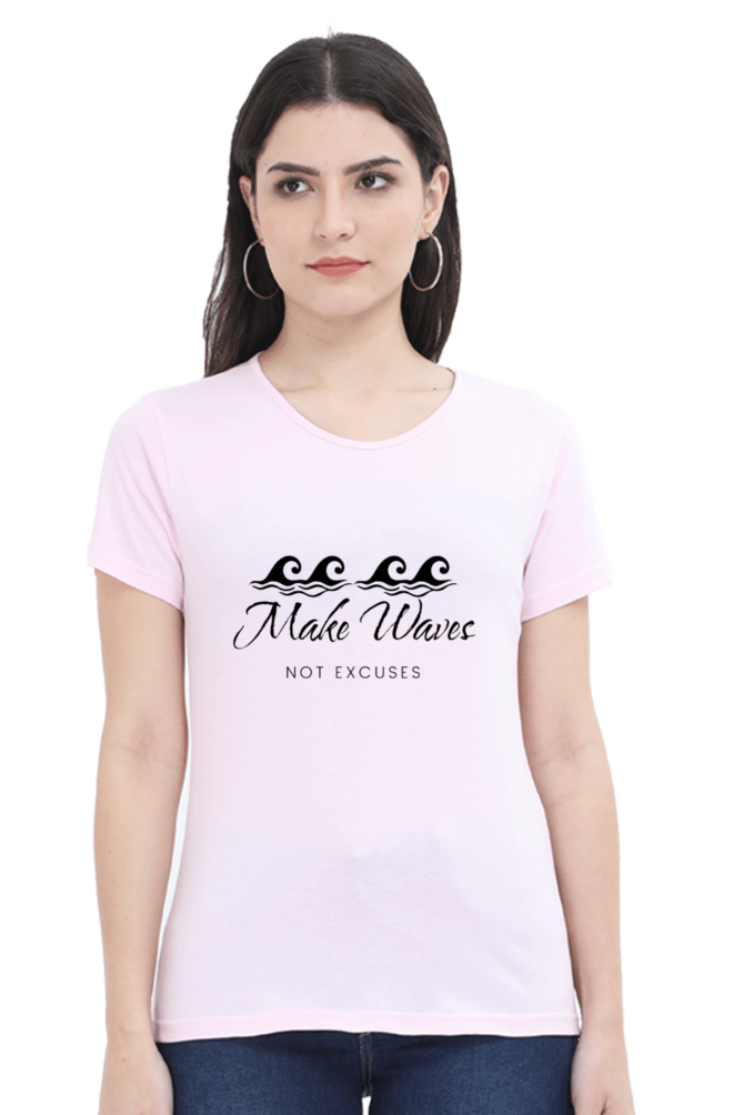 Make Waves Not Excuses Women's Lighter Shade Round Neck T-shirt