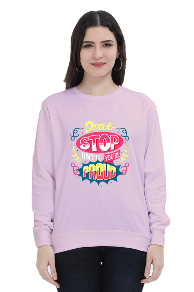 Don't Stop Until You Are Proud Women Sweatshirt