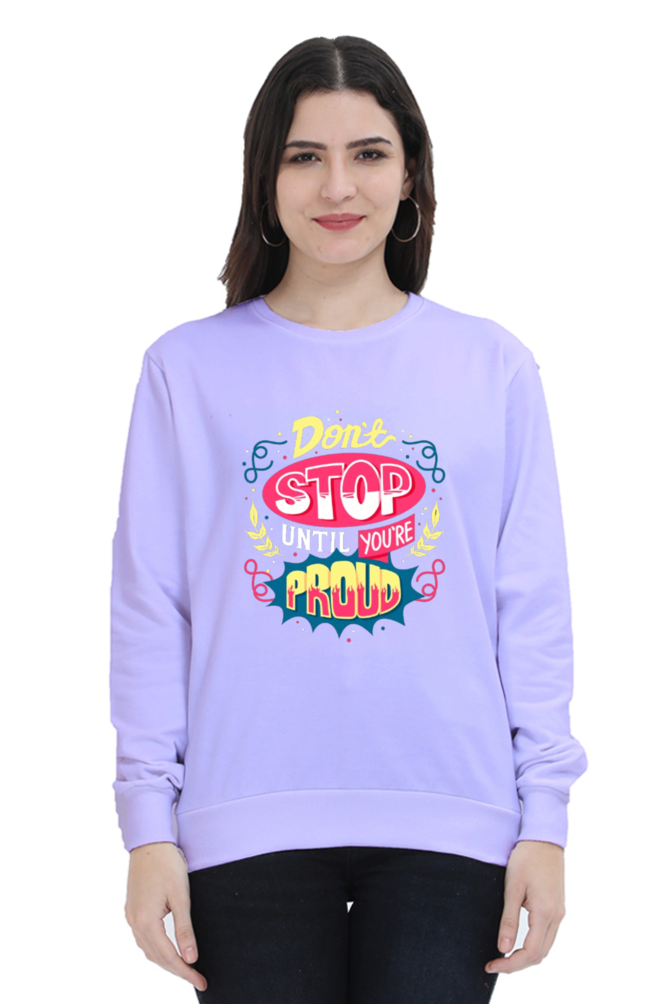 Don't Stop Until You Are Proud Women Sweatshirt