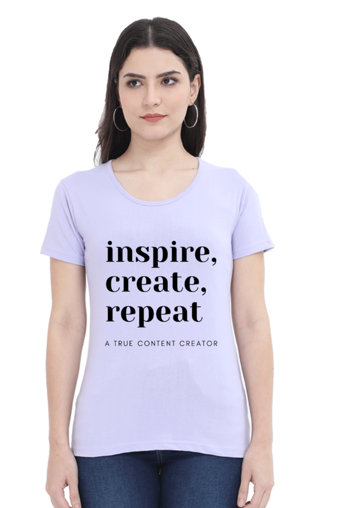 Inspire Create Repeat - A True Content Creator Women's Round Neck Lighter Shade T-Shirt