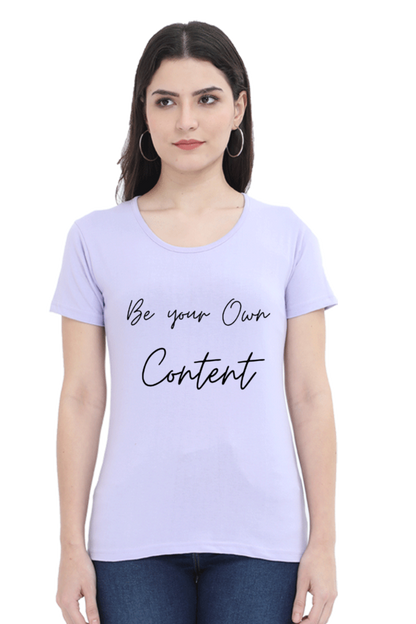 Be Your Own Content Women's Round Neck Lighter T-Shirt
