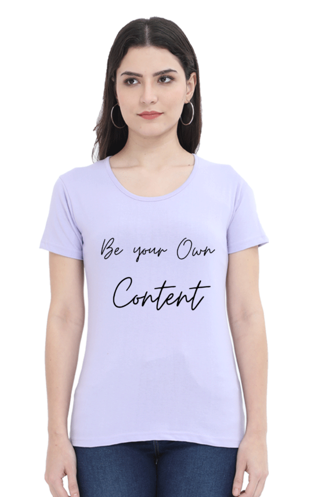 Be Your Own Content Women's Round Neck Lighter T-Shirt