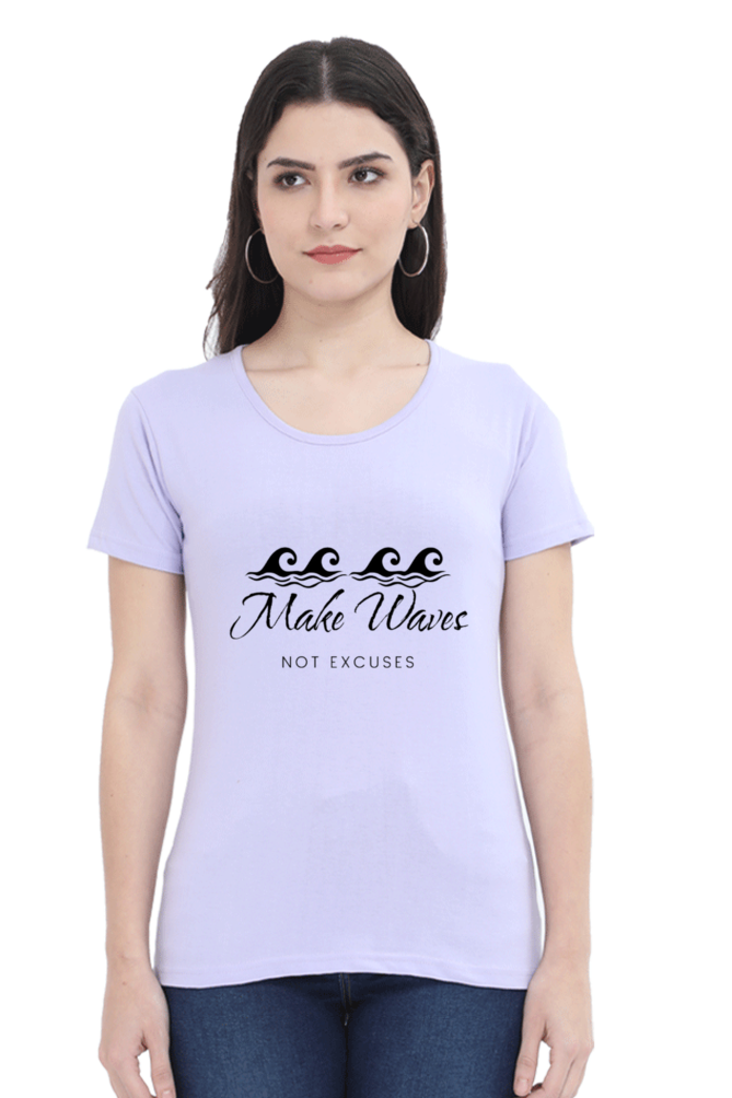 Make Waves Not Excuses Women's Lighter Shade Round Neck T-shirt