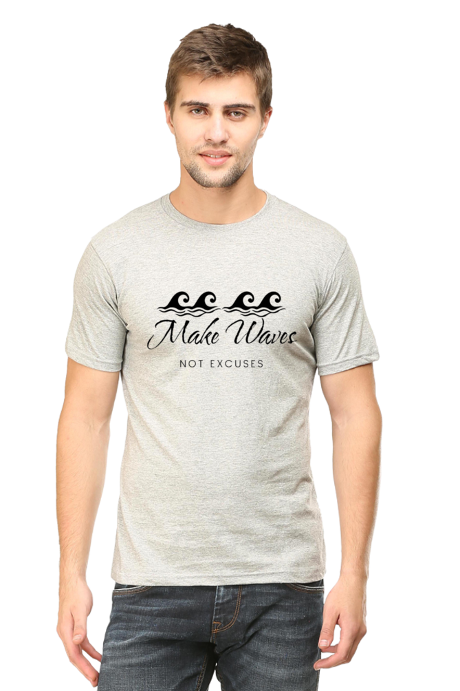 Make Waves Not Excuses Male Round Neck Darker Shade T-shirt