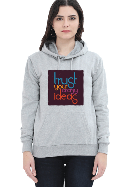 Trust Your Crazy Ideas Women Hoodie Sweatshirt