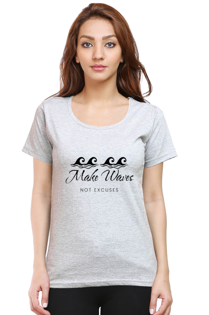 Make Waves Not Excuses Women's Lighter Shade Round Neck T-shirt