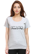 Born to Create Forced to Post Women's Round Neck Lighter Shade T-shirt