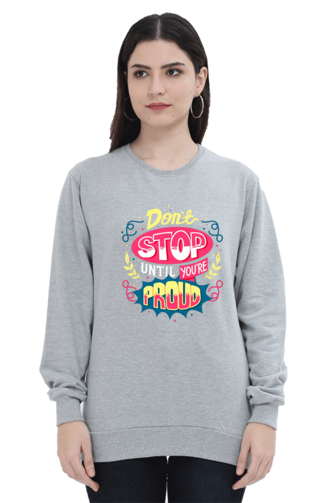 Don't Stop Until You Are Proud Women Sweatshirt