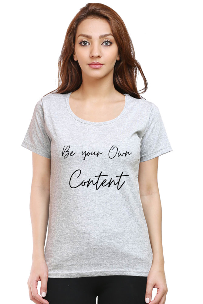 Be Your Own Content Women's Round Neck Lighter T-Shirt