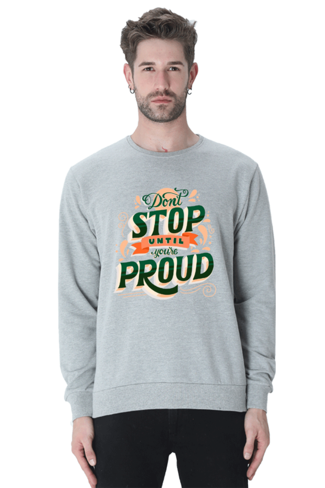 Don't Stop Until You Are Proud Men Sweatshirt