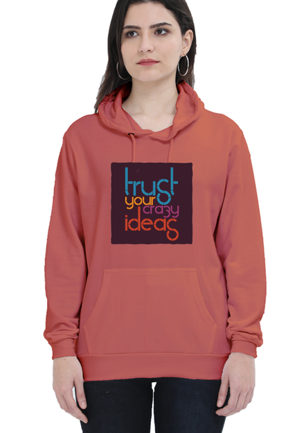 Trust Your Crazy Ideas Women Hoodie Sweatshirt