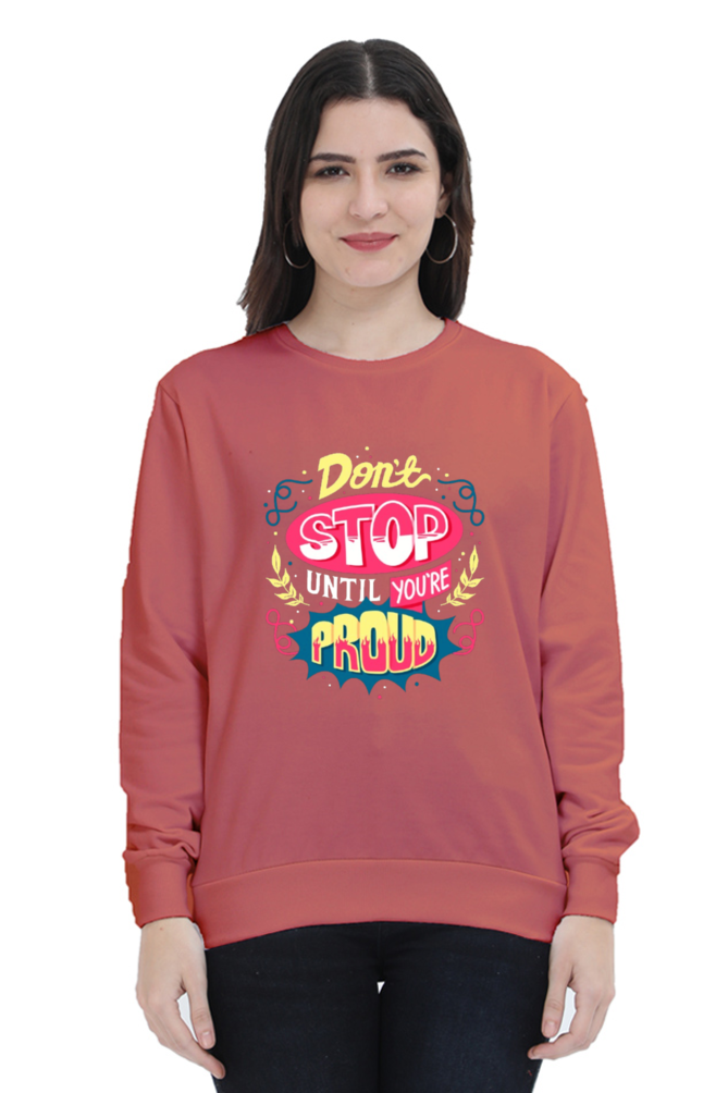 Don't Stop Until You Are Proud Women Sweatshirt