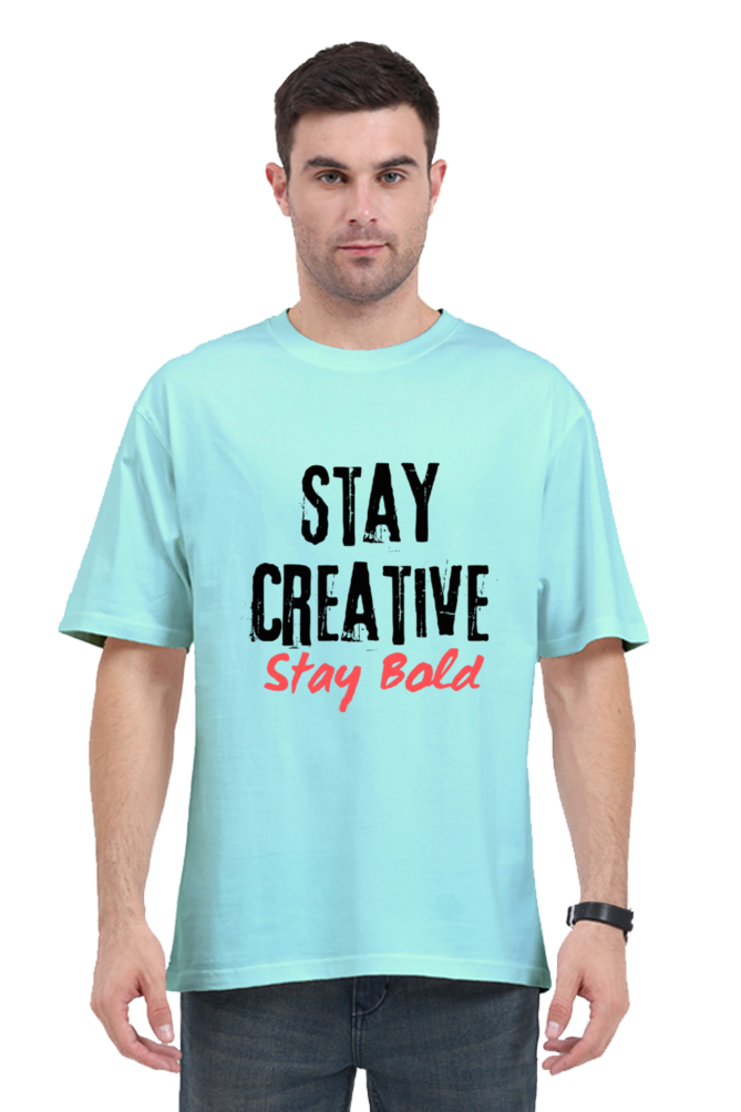 Stay Creative Stay Bold Unisex Oversize Round Neck Lighter Shade T-shirt