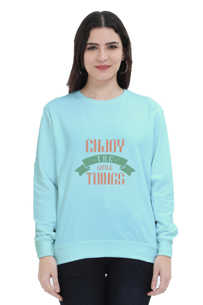 Enjoy the Little Things Women Round Neck Sweatshirt