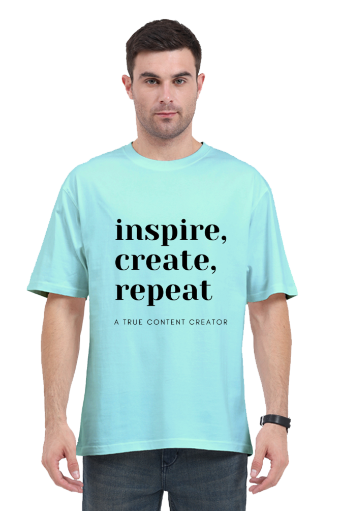 Inspire Create Repeat - A True Content Creator Oversized Unisex Lighter Shade T-Shirt