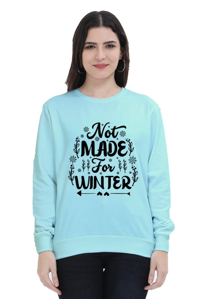 Not Made for Winter Lighter Shade Sweatshirt for Women