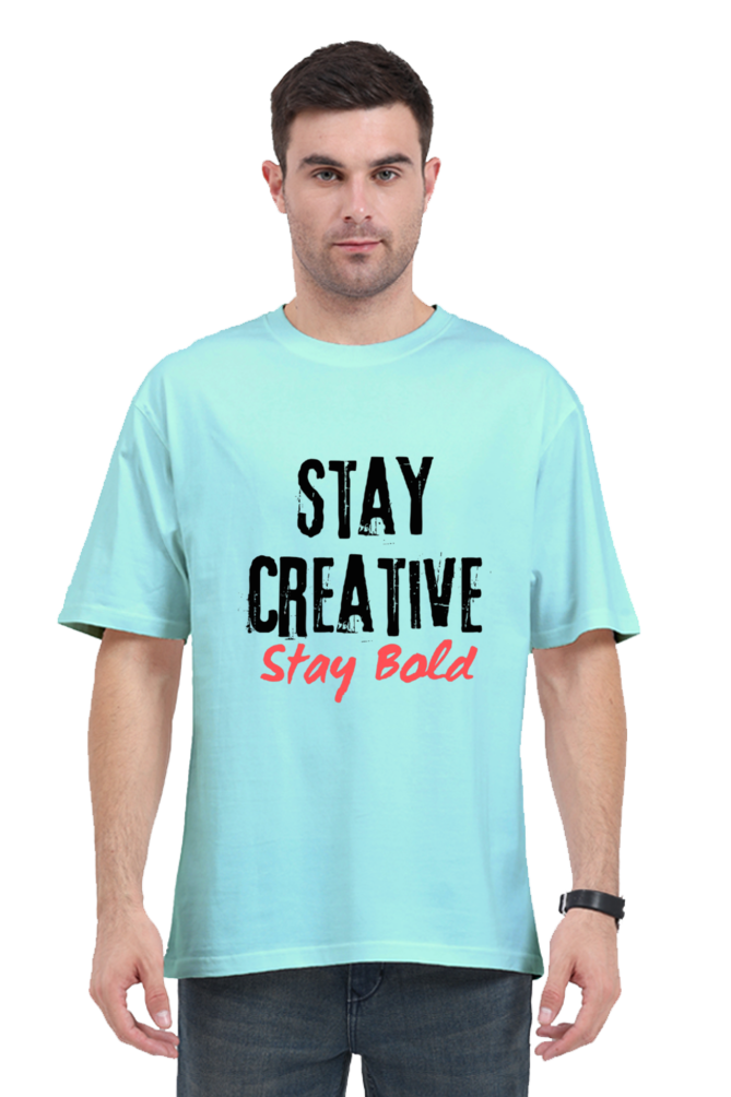 Stay Creative Stay Bold Unisex Oversize Round Neck Lighter Shade T-shirt