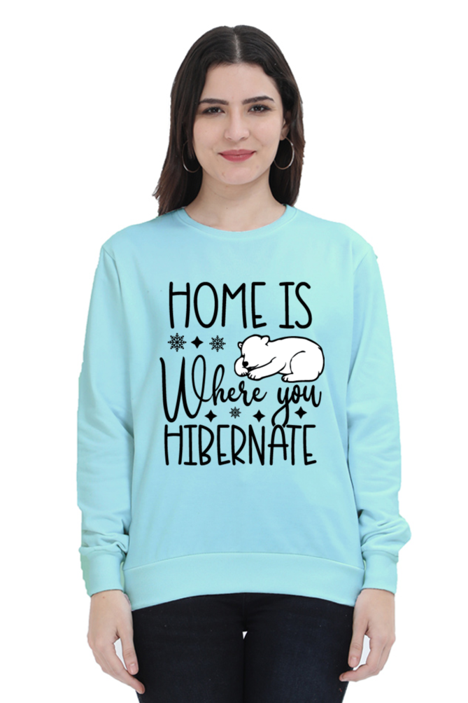 Home Is Where You Hibernate Lighter Shade Sweatshirt for Women