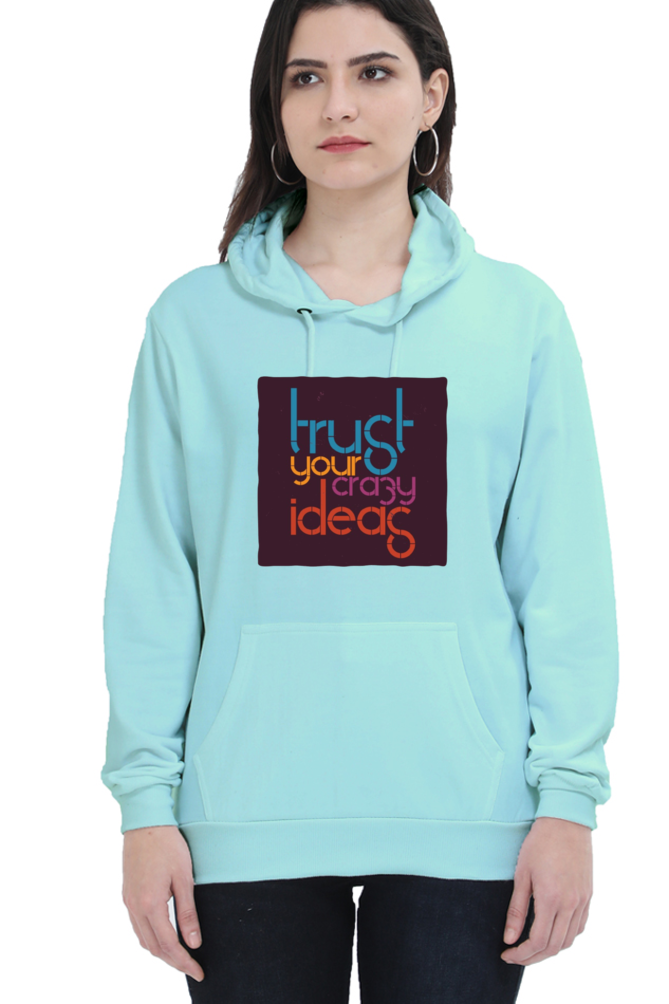 Trust Your Crazy Ideas Women Hoodie Sweatshirt