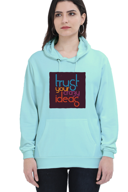 Trust Your Crazy Ideas Women Hoodie Sweatshirt