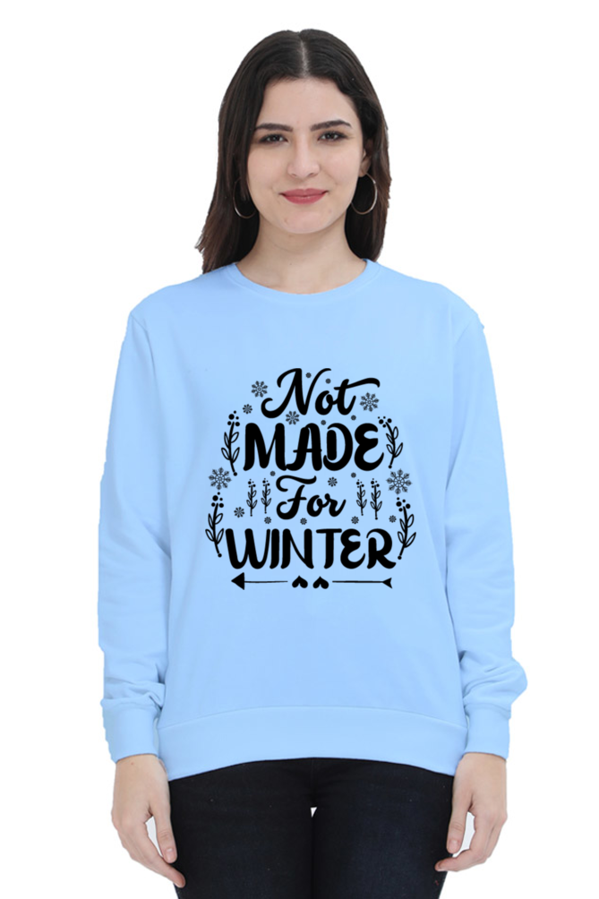 Not Made for Winter Lighter Shade Sweatshirt for Women