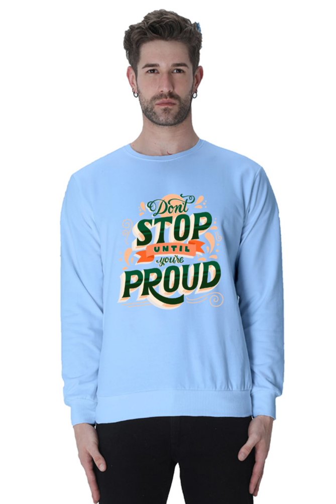 Don't Stop Until You Are Proud Men Sweatshirt