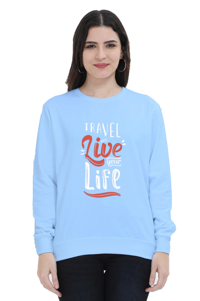 Travel and Live Your Life Women Sweatshirt