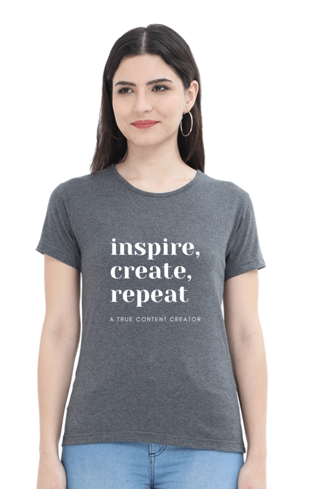 Inspire Create Repeat A True Content Creator Round Neck Darker Shade Women's T-Shirt