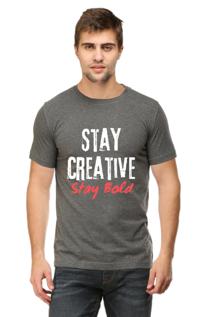Stay Creative Stay Bold Men's Round Neck Darker Shade T-shirt