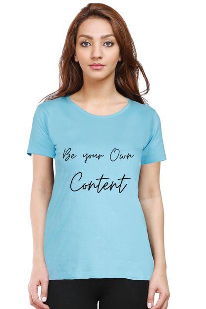 Be Your Own Content Women's Round Neck Lighter T-Shirt