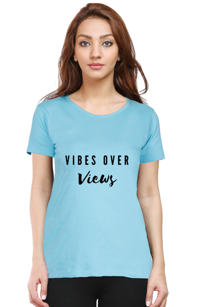 Vibes Over Views Lighter Shade Women's Round Neck T-shirt