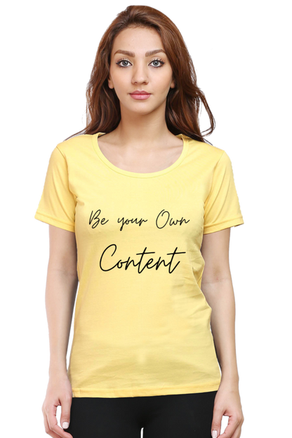 Be Your Own Content Women's Round Neck Lighter T-Shirt