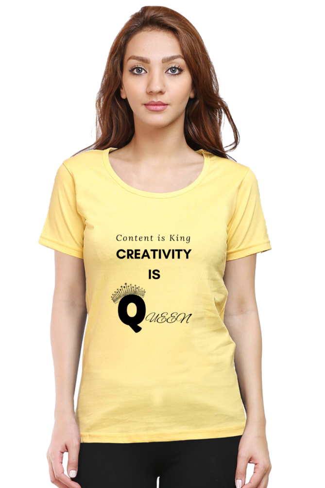 Content is King Creativity is Queen Women's Round Neck Lighter Shade T-shirt