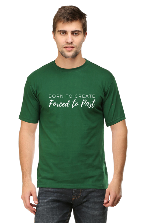 Born to Create Forced to Post Men's Round Neck Darker Shade T-shirt