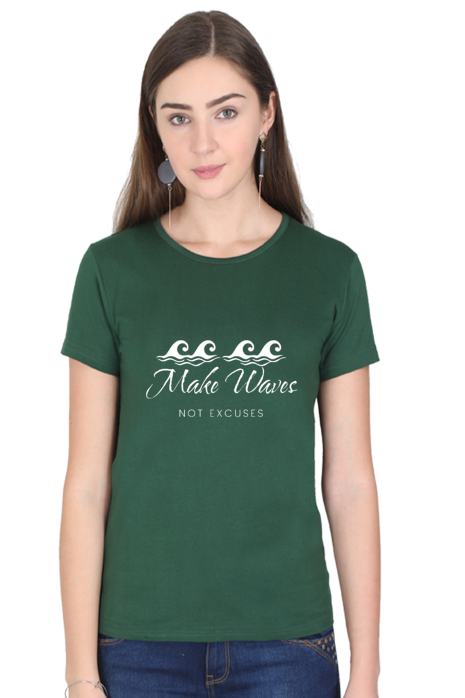 Make Waves Not Excuses Women Round Neck Darker Shade T-shirt