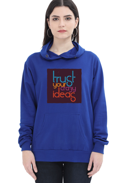Trust Your Crazy Ideas Women Hoodie Sweatshirt