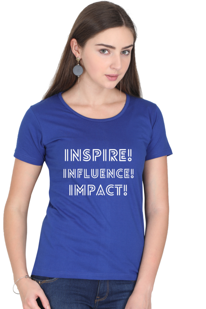 Inspire Influence Impact Darker Shade Women's Round Neck T-shirt